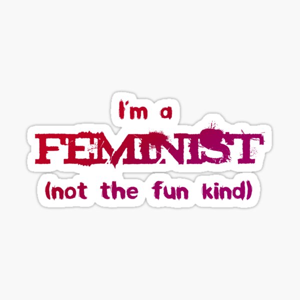 Feminist - not the fun kind Sticker