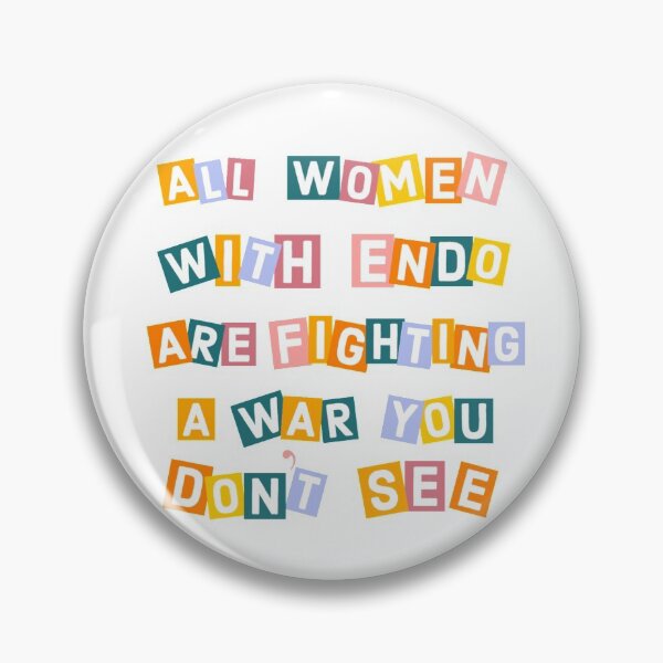 Item preview, all women with endo are fighting a war you don't see designed and sold by Kailyn Seickel.