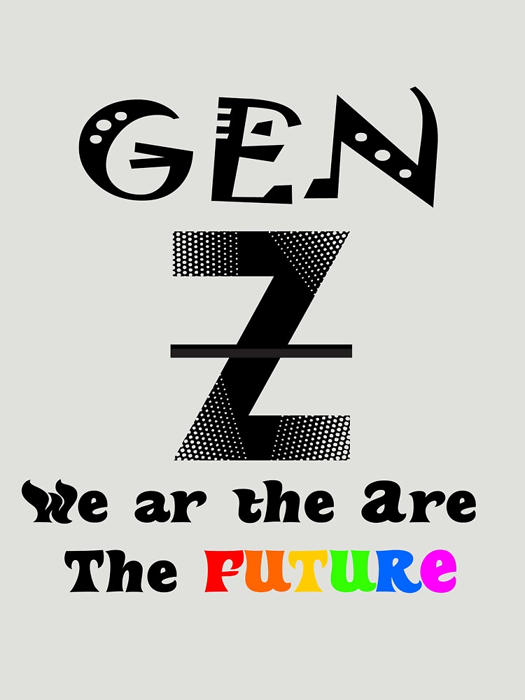 Gen Z We Are The Future