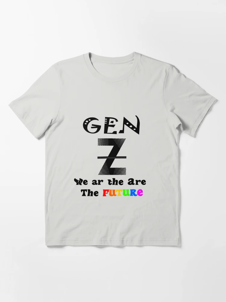 Gen Z We Are The Future