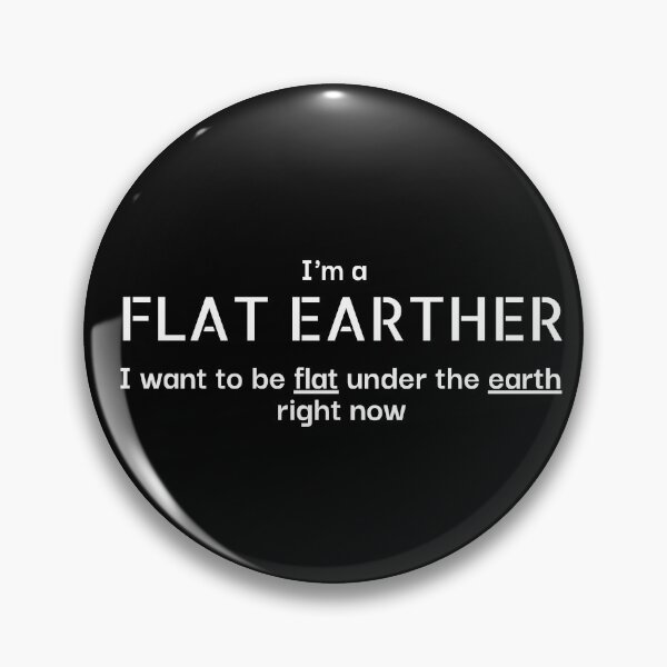 Item preview, Flat Earther Joke designed and sold by MixedBagMerch.