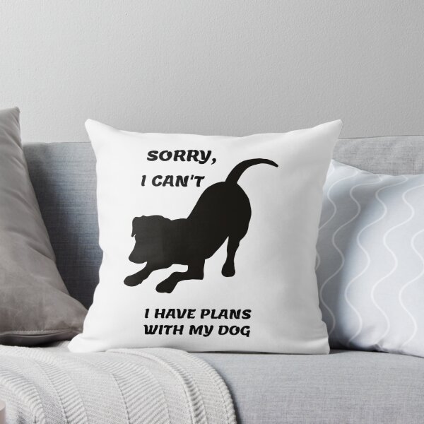 Item preview, Sorry, I Can't. I Have Plans With My Dog designed and sold by thepizzaboy.