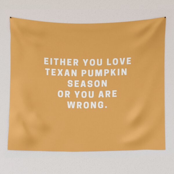 Item preview, Either You Love Texan Pumpkin Season or you are Wrong designed and sold by Shujii.