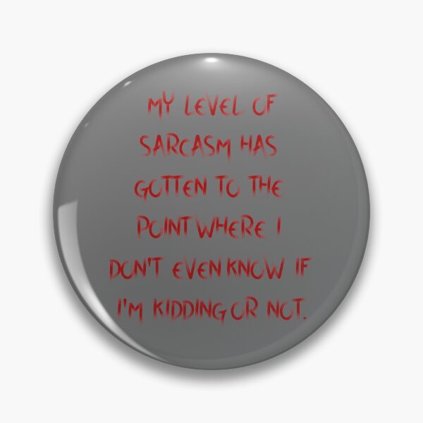 Item preview, my level of sarcasm has gotten to the point where i don't even know if i'm kidding or not designed and sold by zurckoov.