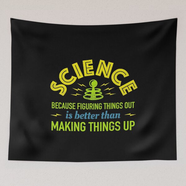 Item preview, Science Because Figuring Things Out Is Better Than Making Things Up designed and sold by bonmotto.