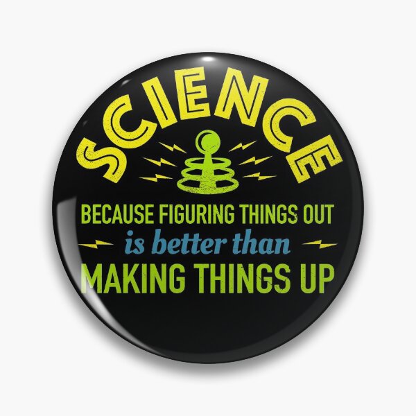 Item preview, Science Because Figuring Things Out Is Better Than Making Things Up designed and sold by bonmotto.