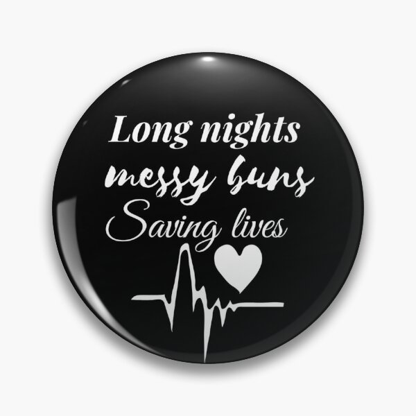 Item preview, Long nights,messy buns,Saving lives designed and sold by Rdjric123.