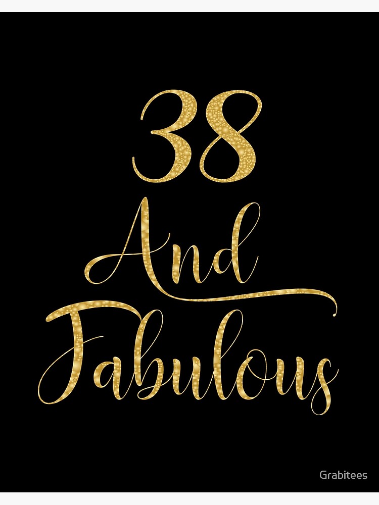 Impression Rigide Femmes 38 Ans Et Fabuleux 38e Conception De Fete D Anniversaire Par Grabitees Redbubble