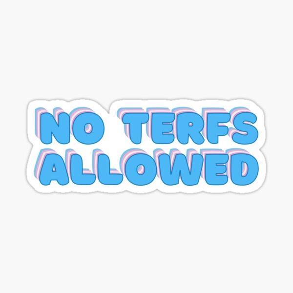 Item preview, No TERFs Allowed designed and sold by pragmaticteen.