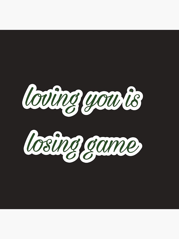 Loving You Is A Losing Game Quotes