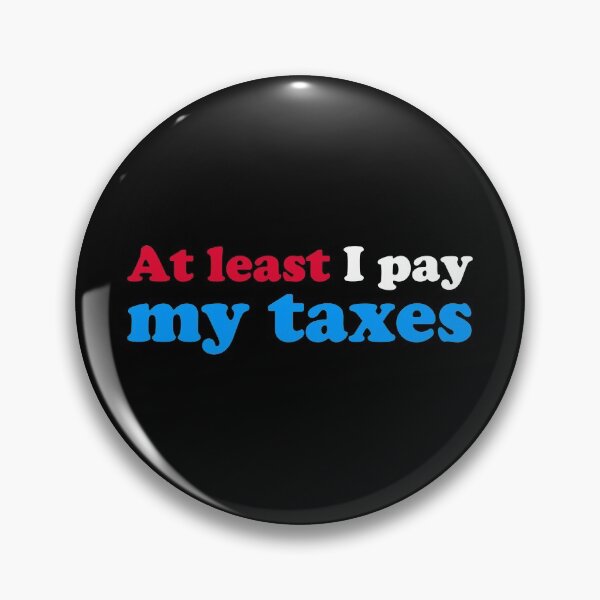 Item preview, At Least I Pay My Taxes designed and sold by fishbiscuit.