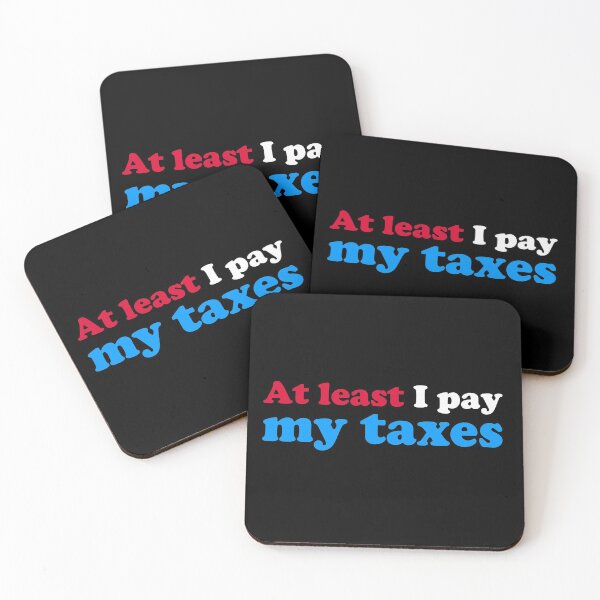 Item preview, At Least I Pay My Taxes designed and sold by fishbiscuit.