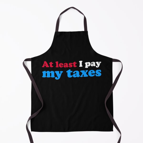 Item preview, At Least I Pay My Taxes designed and sold by fishbiscuit.