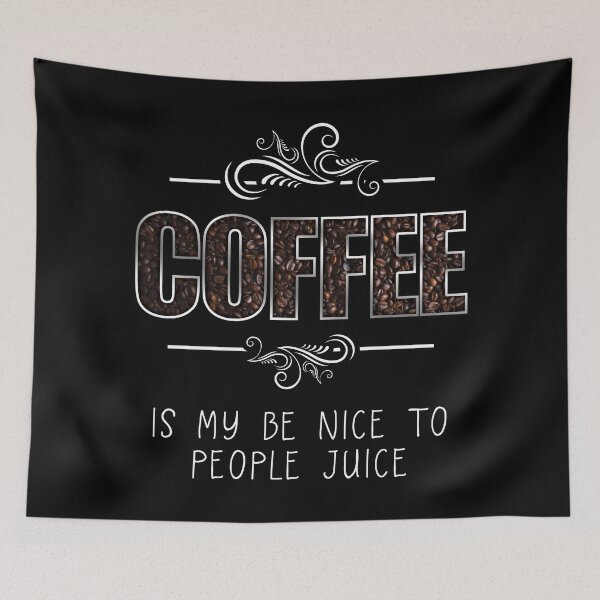 Item preview, Coffee is my be nice to people juice, Humour, Silly, Funny designed and sold by Sign Shop Humor.