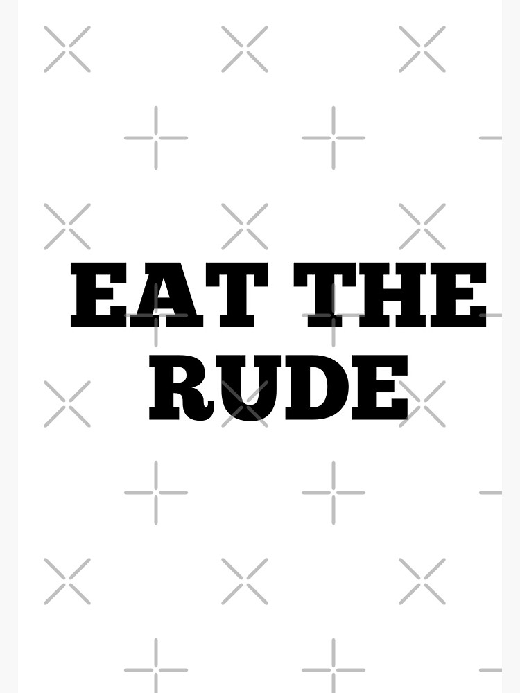 "eat the rude " Framed Art Print for Sale by chricket Redbubble