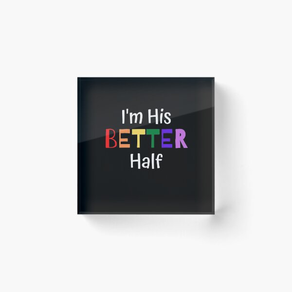 Item preview, I'm His Better Half Funny Husband Wife Wedding Couple designed and sold by BlessItAllTees.