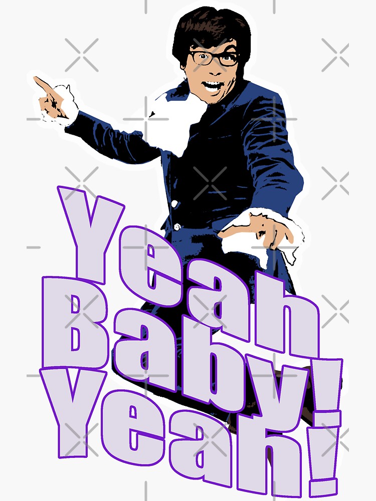 "Austin Powers Yeah Baby Yeah Tshirt" Sticker for Sale by theshirtnerd