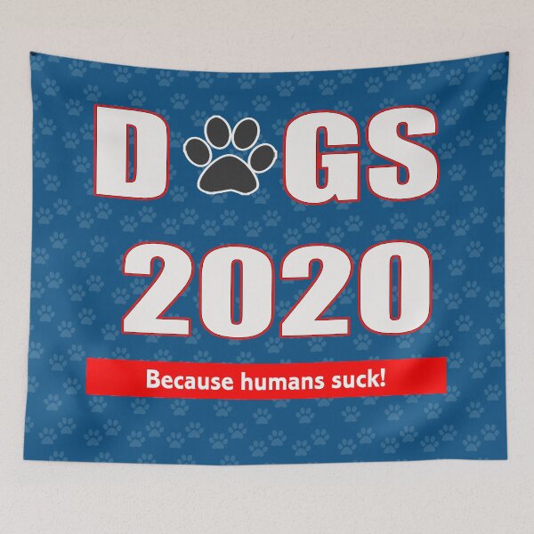 Item preview, DOGS 2020 Because humans SUCK!  designed and sold by susanashows.