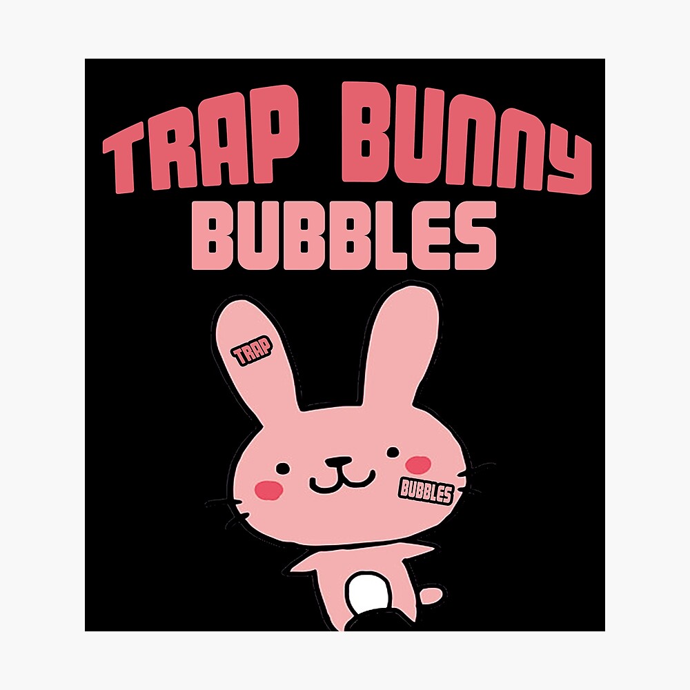 Trap Bunny Bubbles - Ppcocaine