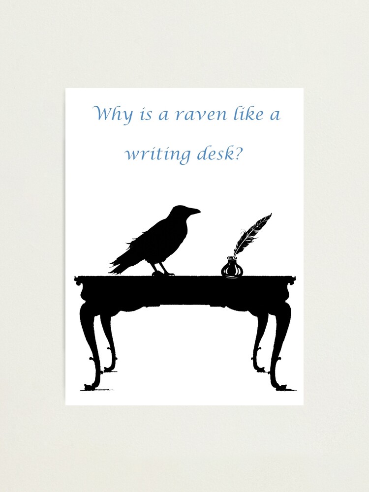 Why Is A Raven Like A Writing Desk Photographic Print By