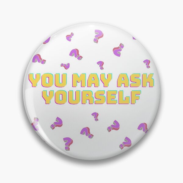 Item preview, You May Ask Yourself First And Question Marks designed and sold by Style-November.