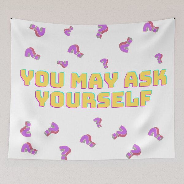 Item preview, You May Ask Yourself First And Question Marks designed and sold by Style-November.