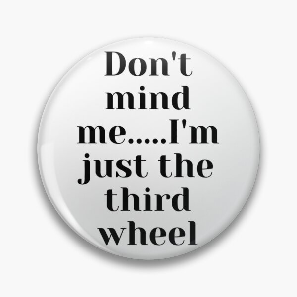 Item preview, Don't mind me I'm just the third wheel designed and sold by CeeLeighTees.