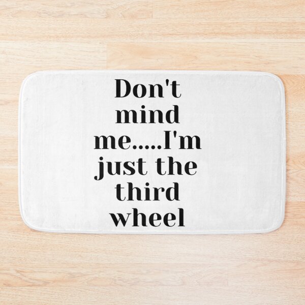 Item preview, Don't mind me I'm just the third wheel designed and sold by CeeLeighTees.