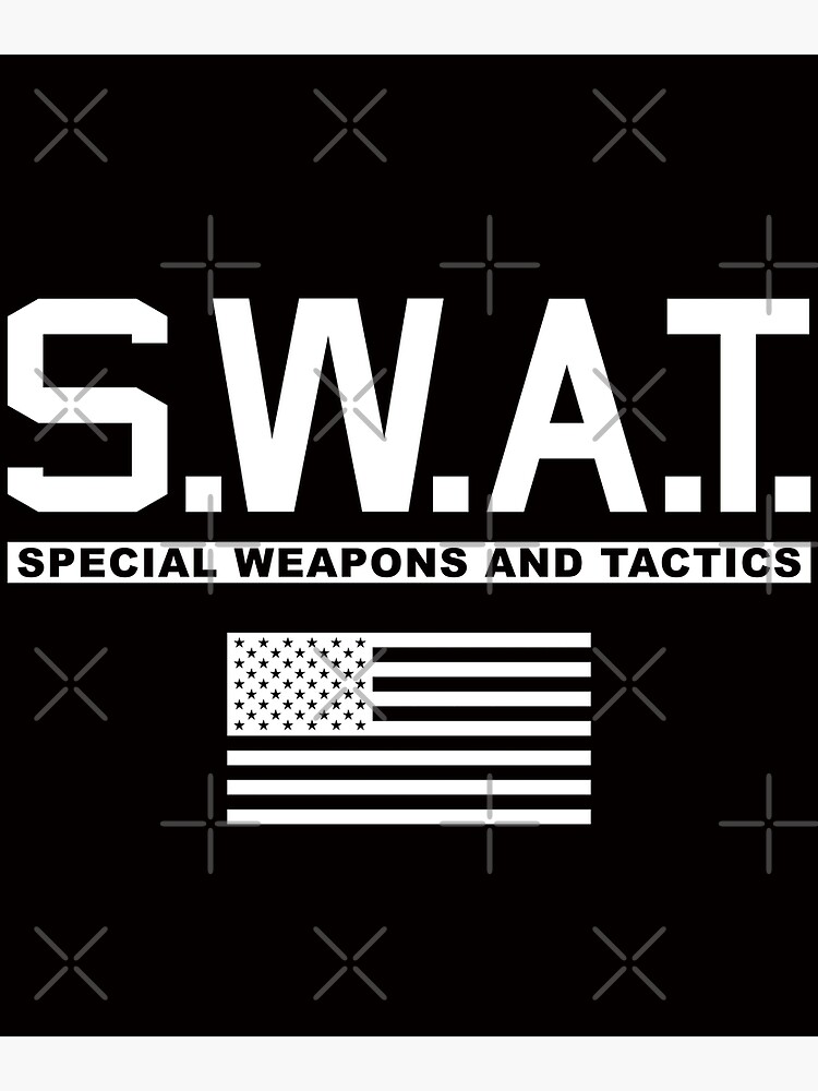 S.W.A.T. -- SPECIAL WEAPONS AND TACTICS Poster for Sale by enigmaticone
