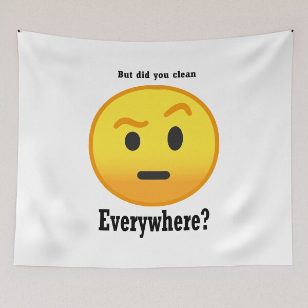 Item preview, But did you clean everywhere? designed and sold by PillowPuns.
