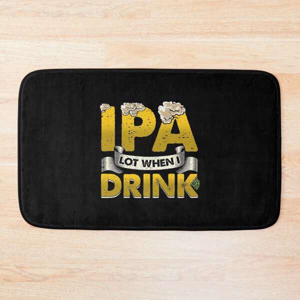Item preview, IPA Lot When I Drink Funny Beer Drinking Pun designed and sold by perfectpresents.