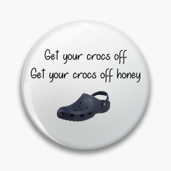 Item preview, Get your crocs off honey designed and sold by Slap-Cat.