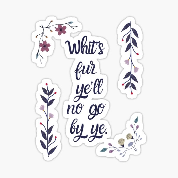 Item preview, Whit’s fur ye’ll no go by ye! - Old Scottish Wisdom designed and sold by NicheNerdDesign.