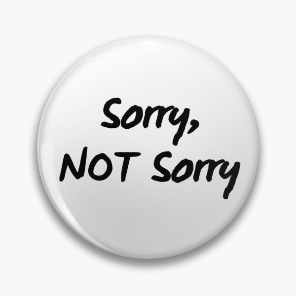 Item preview, Sorry, Not Sorry. Sarcastic quote.  designed and sold by That Cheeky Tee.