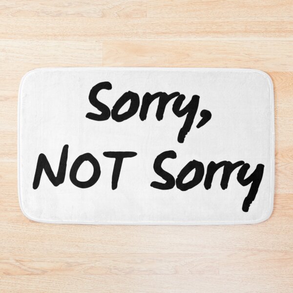 Item preview, Sorry, Not Sorry. Sarcastic quote.  designed and sold by That Cheeky Tee.