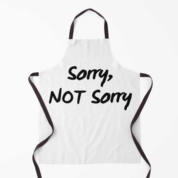 Item preview, Sorry, Not Sorry. Sarcastic quote. designed and sold by That Cheeky Tee.