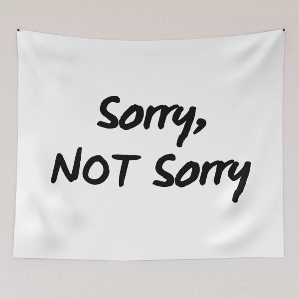 Item preview, Sorry, Not Sorry. Sarcastic quote.  designed and sold by That Cheeky Tee.