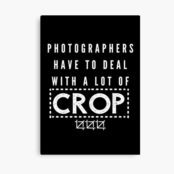 Item preview, Photography Gift Pun Design Photographer's Have to Deal With a Lot of Crop Black designed and sold by Sunny Collections.
