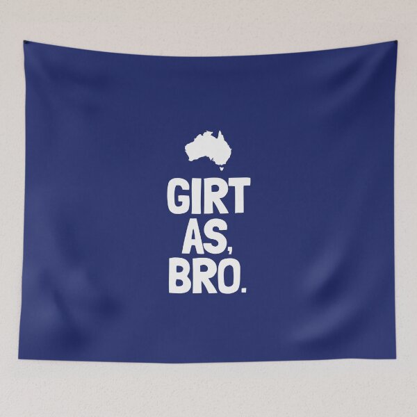 Item preview, Girt as, bro. White text with white map of Australia - Humorous look at Australian national anthem designed and sold by Girty.