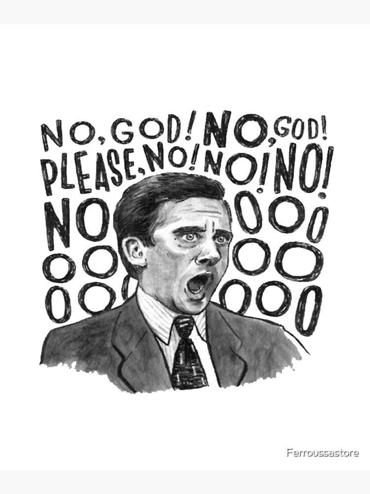 No God Please Michael Scott The Office Poster By Ferroussastore Redbubble