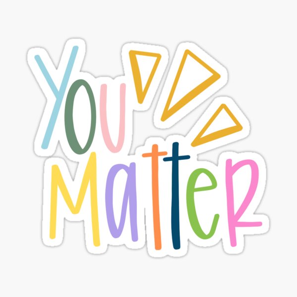 “You Matter” Sticker for Sale by olivialarkin28 | Redbubble