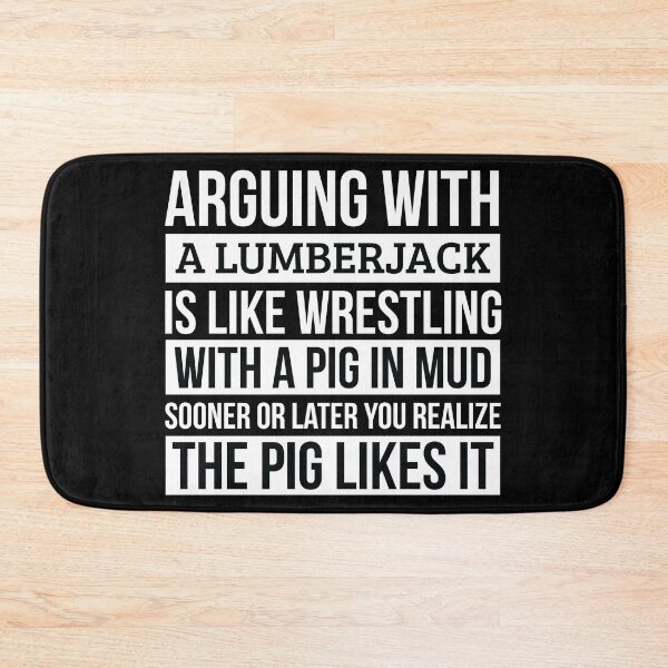 Item preview, Lumberjack Shirt, Like Arguing With A Pig in Mud Lumberjack Gifts Funny Saying Shirt Gag Gift Office Desk Boss Gift designed and sold by Orange Pieces.