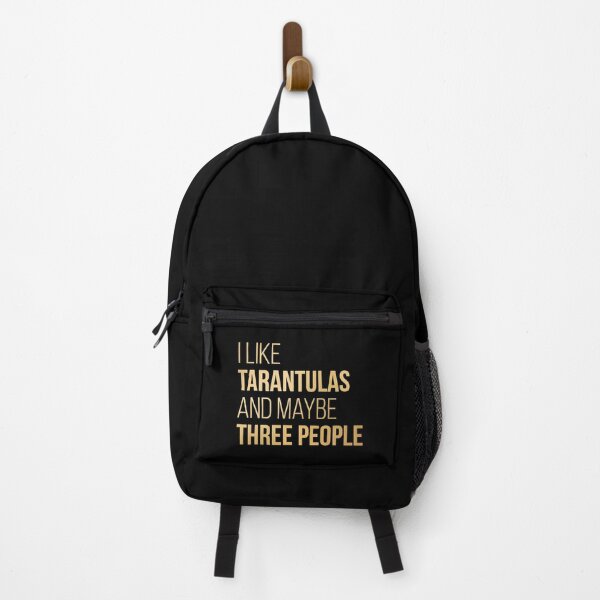 I Like Tarantulas And Maybe Three People in Gold Backpack