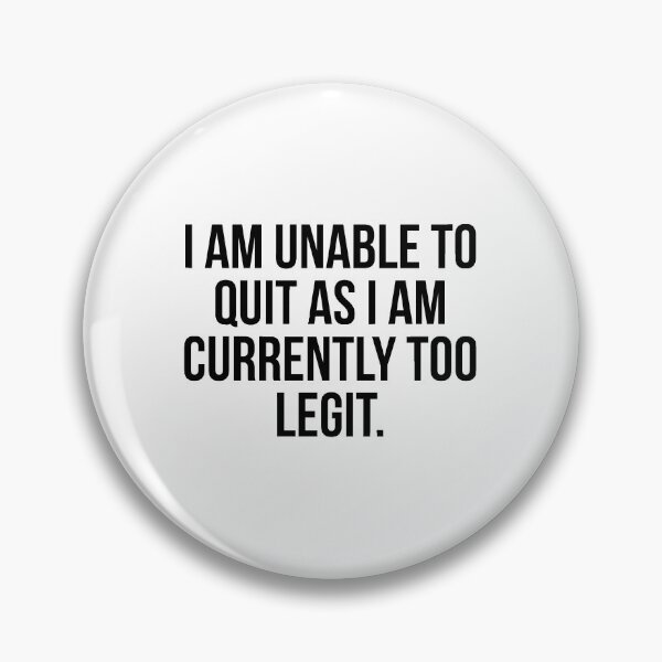 Item preview, I Am Unable To Quit As I Am Currently Too Legit designed and sold by QuotifyShop.