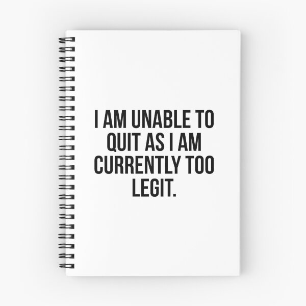 Item preview, I Am Unable To Quit As I Am Currently Too Legit designed and sold by QuotifyShop.