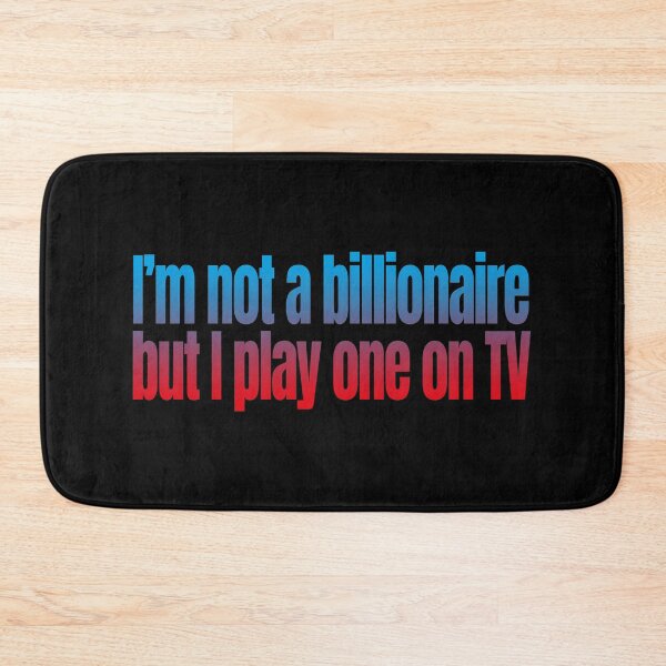 Item preview, I Am Not A Billionaire But I Play One On TV (Funny Political Quote - Trump Tax Report) designed and sold by SassyClassyMe.