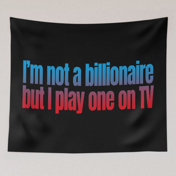 Item preview, I Am Not A Billionaire But I Play One On TV (Funny Political Quote - Trump Tax Report) designed and sold by SassyClassyMe.