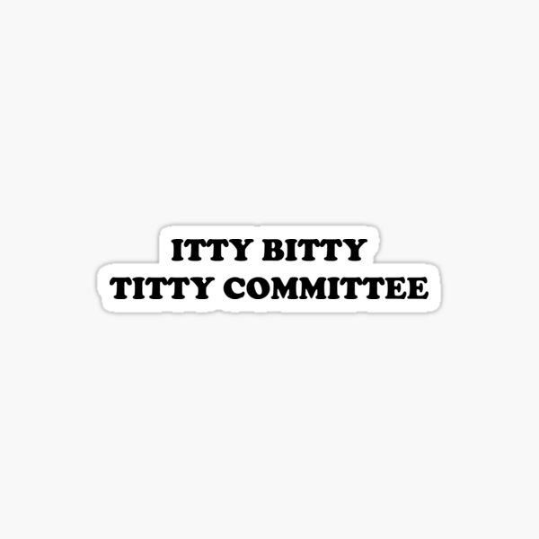 itty bitty titty committee Sticker