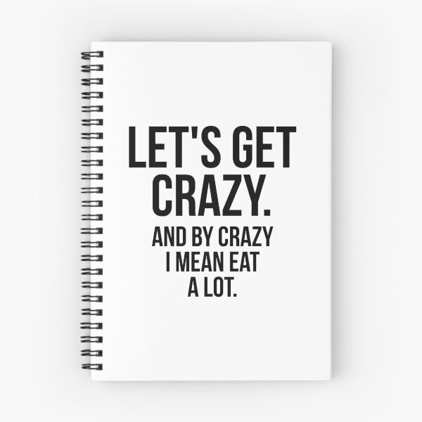 Item preview, Let's Get Crazy And By Crazy I Mean Eat A Lot designed and sold by QuotifyShop.