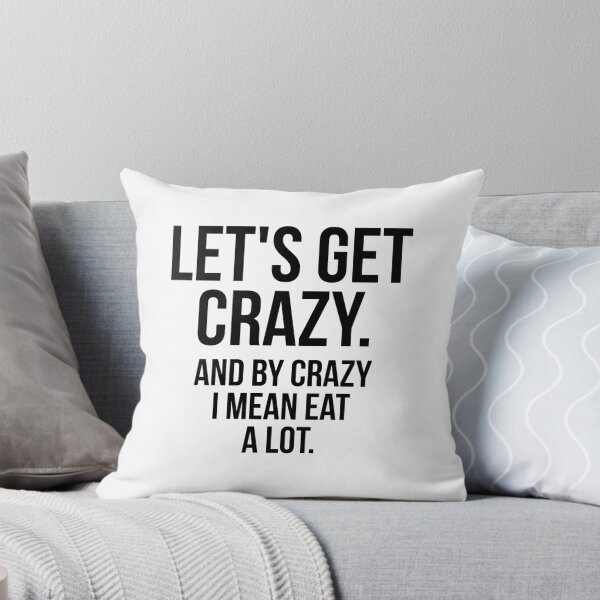 Item preview, Let's Get Crazy And By Crazy I Mean Eat A Lot designed and sold by QuotifyShop.